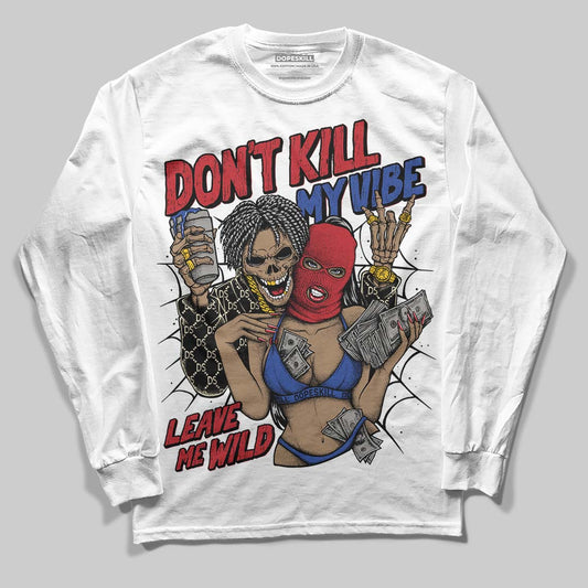 Rare Air 4s DopeSkill Long Sleeve T-Shirt Don't Kill My Vibe Graphic
