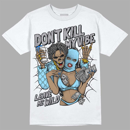 Jordan 7 Retro Chambray DopeSkill T-Shirt Don't Kill My Vibe Graphic Streetwear - White 