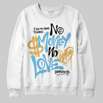 Jordan 4 Denim “Worn Blue” DopeSkill Sweatshirt No Money No Love Typo Graphic Streetwear - White