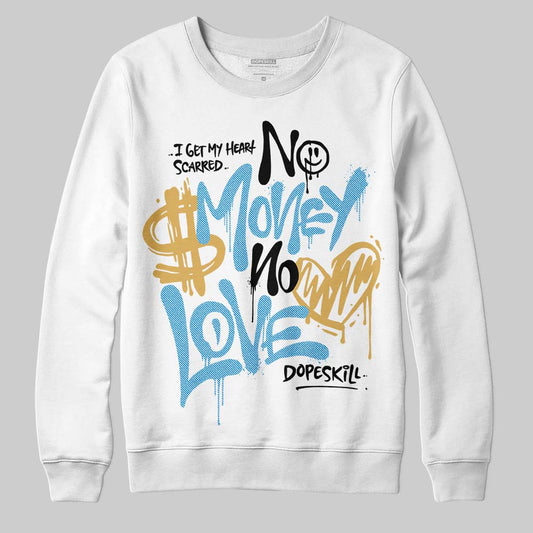 Jordan 4 Denim “Worn Blue” DopeSkill Sweatshirt No Money No Love Typo Graphic Streetwear - White