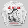 Jordan 11 Retro Low Bred (2025) DopeSkill Long Sleeve T-Shirt All Earned Graphic Streetwear - White