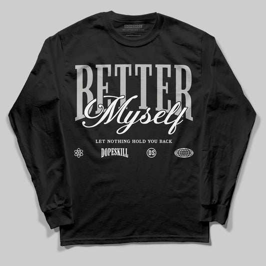 Jordan 10 OG “Steel” DopeSkill Long Sleeve T-Shirt Better Myself Graphic Streetwear - Black