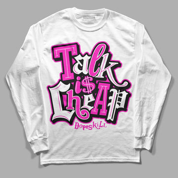 Dunk Low GS “Active Fuchsia” DopeSkill Long Sleeve T-Shirt Talk Is Chip Graphic Streetwear - White