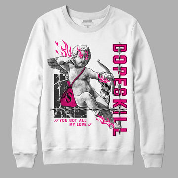 Jordan 1 Low GS “Fierce Pink” Dopeskill Sweatshirt You Got All My Love Graphic Streetwear - White