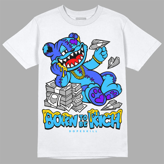 Jordan 1 High Retro OG “University Blue” DopeSkill T-Shirt Born To Be Rich Graphic Streetwear - White 