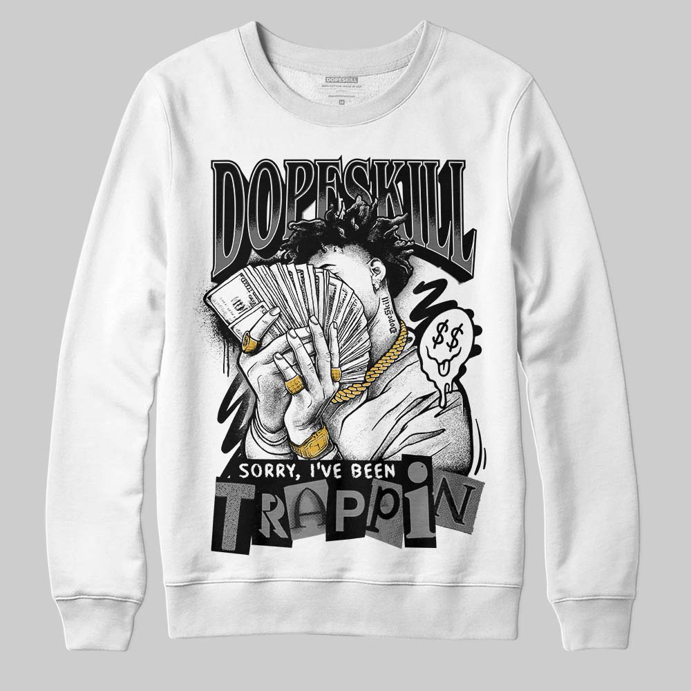 Jordan 4 “Black Cat” (2025) DopeSkill Sweatshirt Sorry I've Been Trappin Graphic Streetwear - Black