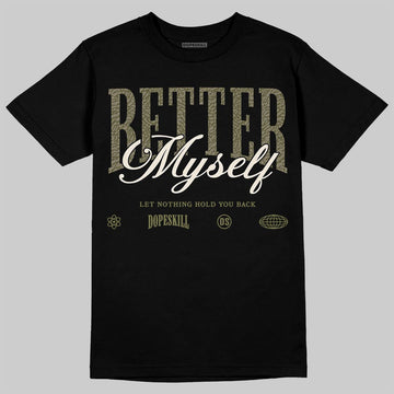 Jordan 3 “Medium Olive” aka “Family Affair” DopeSkill T-Shirt Better Myself Graphic Streetwear - Black