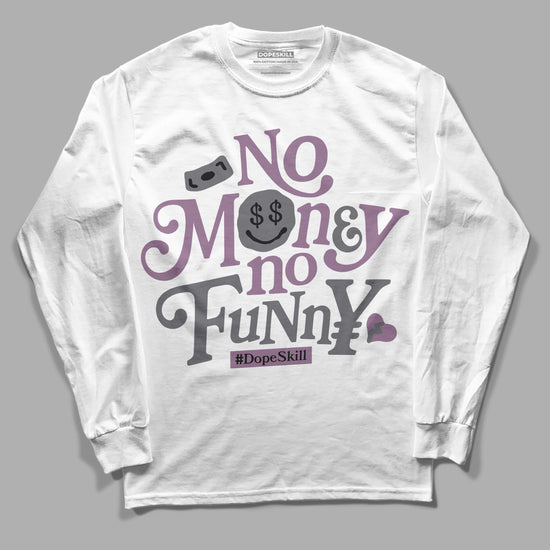 Jordan 2 “Mauve/Off-Noir” DopeSkill Long Sleeve T-Shirt No Money No Funny Graphic Streetwear - White 