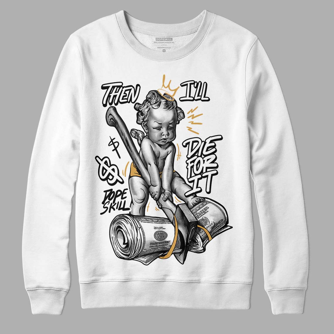 Jordan 11 "Gratitude" DopeSkill Sweatshirt Then I'll Die For It Graphic Streetwear - WHite