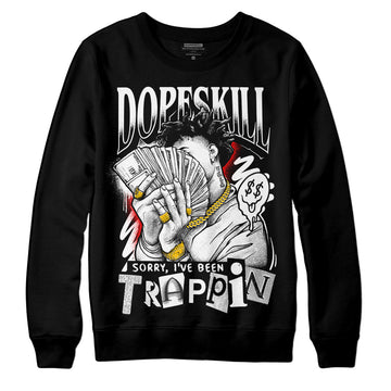 Dunk Low Panda White Black DopeSkill Sweatshirt Sorry I've Been Trappin Graphic Streetwear - Black