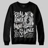 Jordan 3 Retro Pure Money DopeSkill Sweatshirt Real Ones Move In Silence Graphic Streetwear - Black