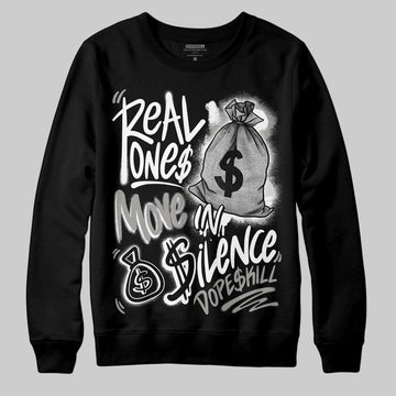 Jordan 3 Retro Pure Money DopeSkill Sweatshirt Real Ones Move In Silence Graphic Streetwear - Black