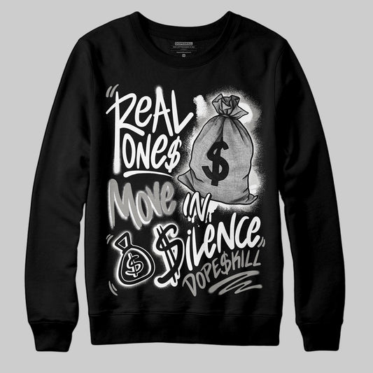 Jordan 3 Retro Pure Money DopeSkill Sweatshirt Real Ones Move In Silence Graphic Streetwear - Black