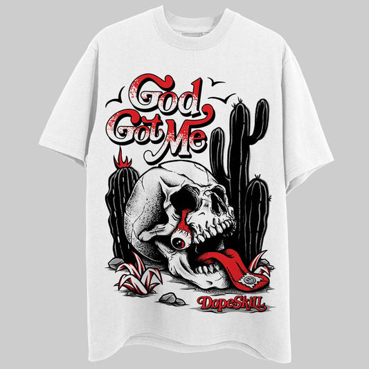 Dunk Low Panda White Black DopeSkill T-Shirt God Got Me Graphic Streetwear - White