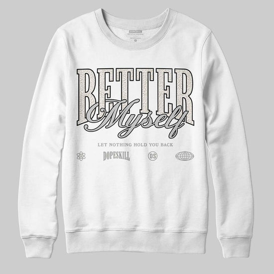 Jordan 3 Retro Pure Money DopeSkill Sweatshirt Better Myself Graphic Streetwear - White