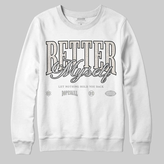 Jordan 3 Retro Pure Money DopeSkill Sweatshirt Better Myself Graphic Streetwear - White