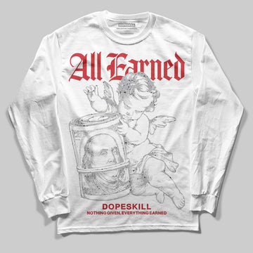 Jordan 4 OG “White Cement” DopeSkill Long Sleeve T-Shirt All Earned Graphic Streetwear - White