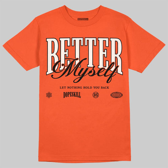 Jordan 1 Retro High OG Shattered Backboard (2025) DopeSkill T-Shirt Better Myself Graphic Streetwear - Orange