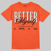 Jordan 1 Retro High OG Shattered Backboard (2025) DopeSkill T-Shirt Better Myself Graphic Streetwear - Orange