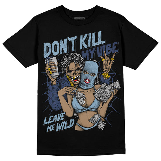 Jordan 1 Mid Diffused Blue DopeSkill T-Shirt Don't Kill My Vibe  Graphic Streetwear - Black 