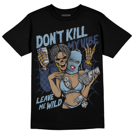 Jordan 1 Mid Diffused Blue DopeSkill T-Shirt Don't Kill My Vibe  Graphic Streetwear - Black 