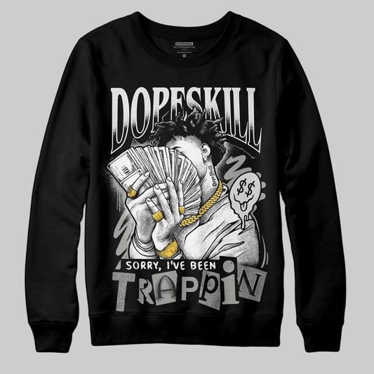 Jordan 3 Retro Pure Money DopeSkill Sweatshirt Sorry I've Been Trappin Graphic Streetwear - Black