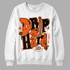 Jordan 12 Retro Brilliant Orange DopeSkill Sweatshirt Drip Too Hard Graphic Streetwear - White