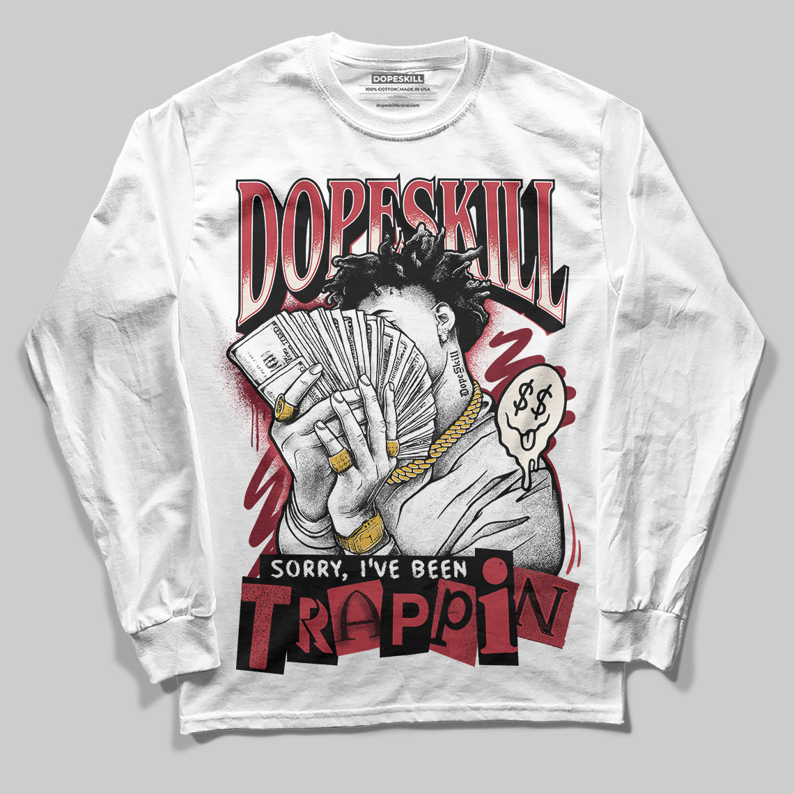 Jordan 4 “Sierra Red" DopeSkill Long Sleeve T-Shirt Sorry I've Been Trappin Graphic Streetwear - White
