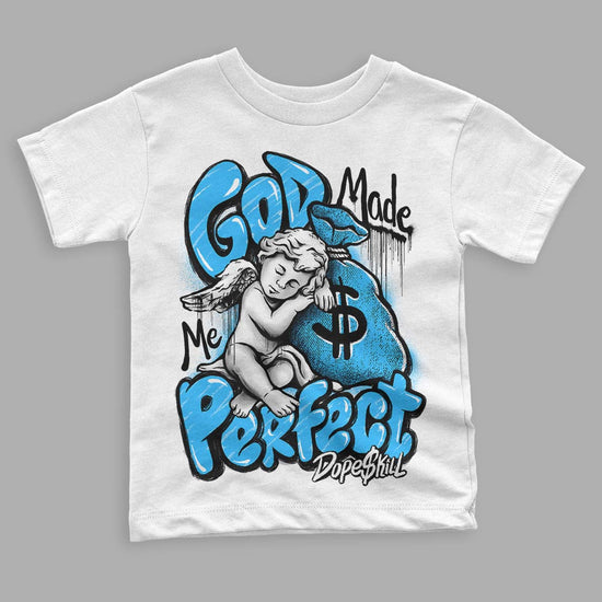 Jordan 1 High Retro OG “University Blue” DopeSkill Toddler Kids T-shirt God Made Me Perfect Graphic Streetwear - White