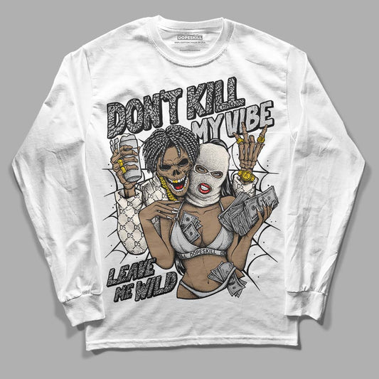 Jordan 3 “Off Noir”  DopeSkill Long Sleeve T-Shirt Don't Kill My Vibe Graphic Streetwear - White 