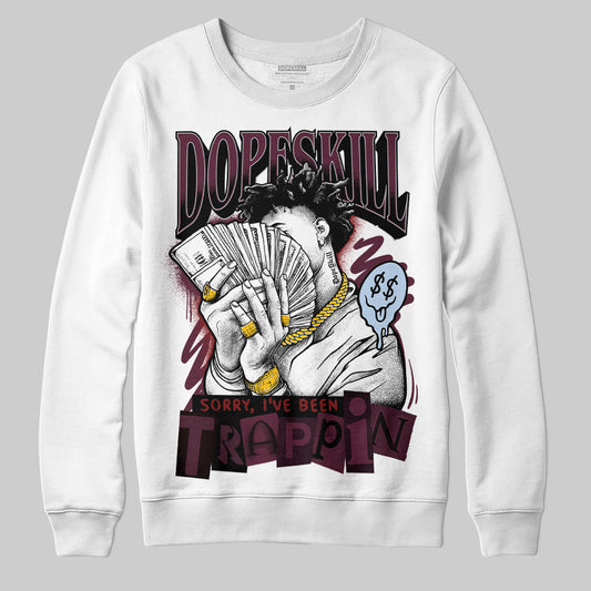 Jordan 5 Retro Burgundy DopeSkill Sweatshirt Sorry I've Been Trappin Graphic Streetwear - White