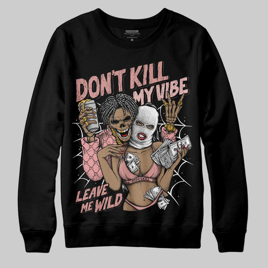 Jordan 40 “Dusty Rose” DopeSkill Sweatshirt Don't Kill My Vibe Graphic Streetwear - Black