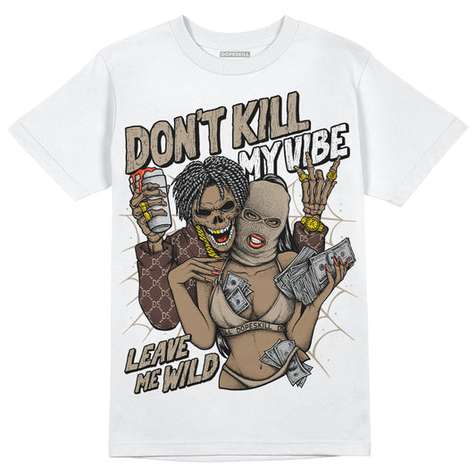 Jordan 1 High OG “Latte” DopeSkill T-Shirt Don't Kill My Vibe Graphic Streetwear - White 