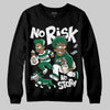 Jordan 13 GS “Pine Green” DopeSkill Sweatshirt No Risk No Story Graphic Streetwear - Black