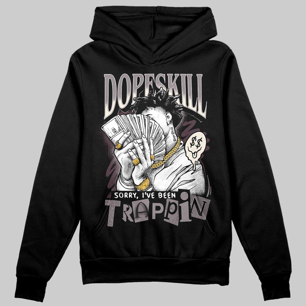 A Ma Maniére x Air Jordan 6 Retro “Smoky Mauve”⁠ DopeSkill Hoodie Sweatshirt Sorry I've Been Trappin Graphic Streetwear - Black
