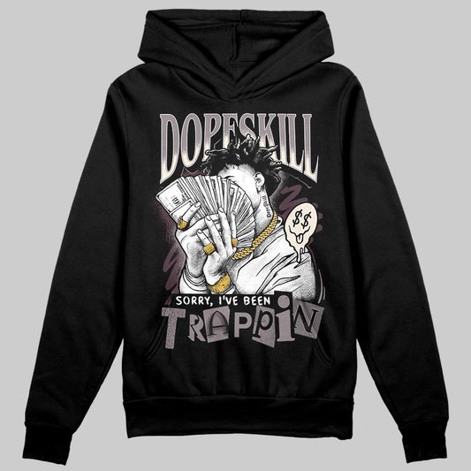 A Ma Maniére x Air Jordan 6 Retro “Smoky Mauve”⁠ DopeSkill Hoodie Sweatshirt Sorry I've Been Trappin Graphic Streetwear - Black