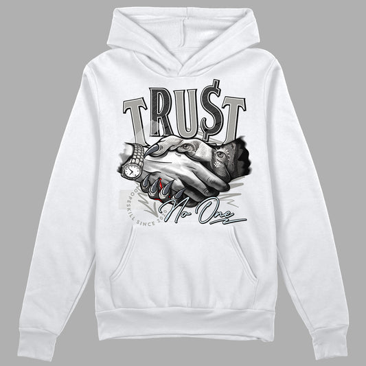 Jordan 6 Retro Cool Grey DopeSkill Hoodie Sweatshirt Trust No One Graphic Streetwear - White