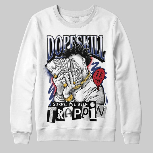 Jordan 1 High OG Rare Air "Deep Royal Blue" DopeSkill Sweatshirt Sorry I've Been Trappin Graphic Streetwear - White