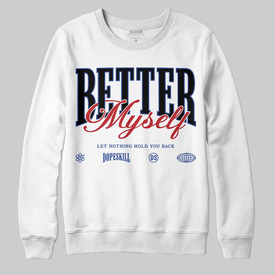 Jordan 4 “Rare Air” DopeSkill Sweatshirt Better Myself Graphic Streetwear - White