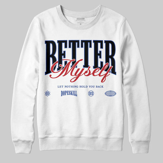 Jordan 4 “Rare Air” DopeSkill Sweatshirt Better Myself Graphic Streetwear - White