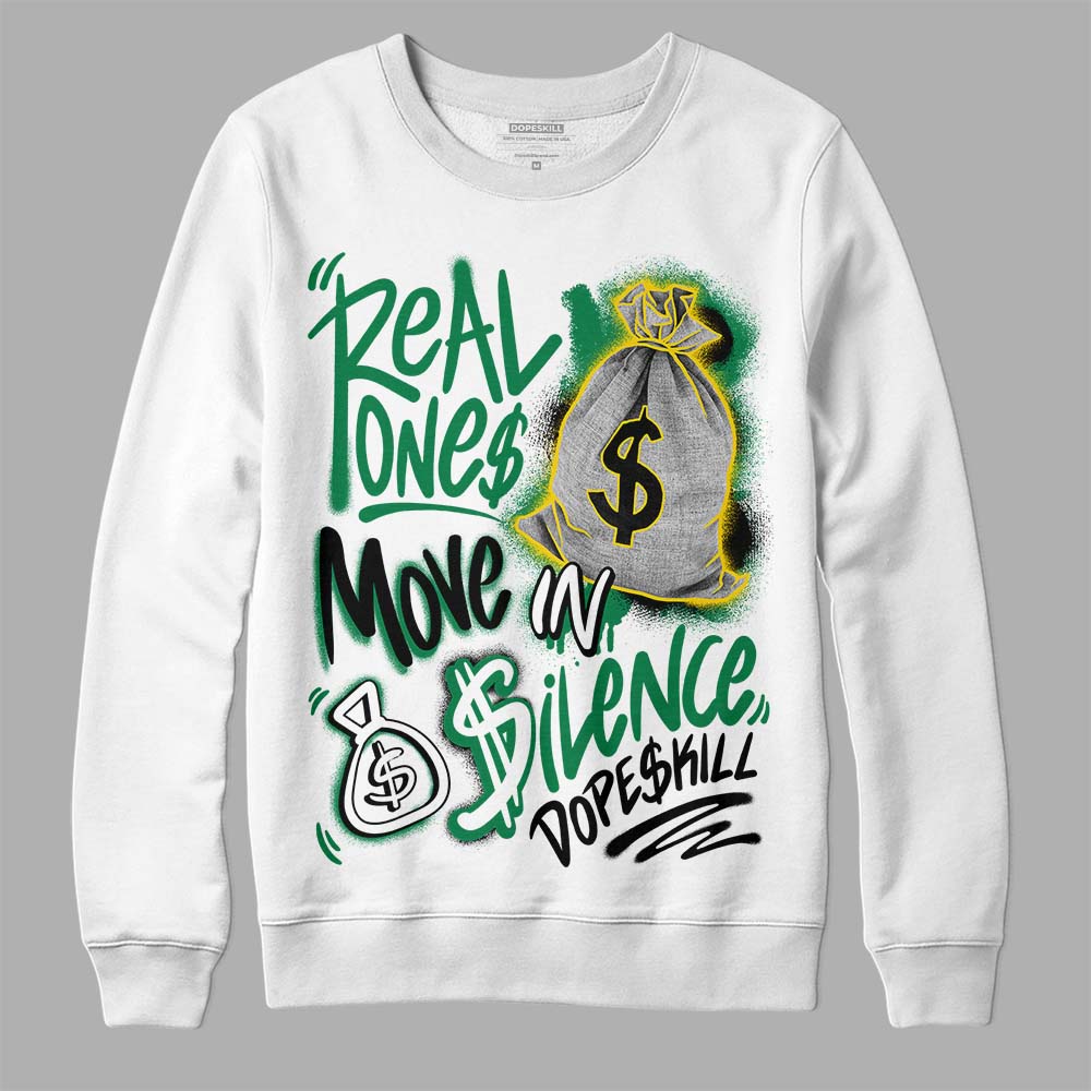 Jordan 5 “Lucky Green” DopeSkill Sweatshirt Real Ones Move In Silence Graphic Streetwear - White 