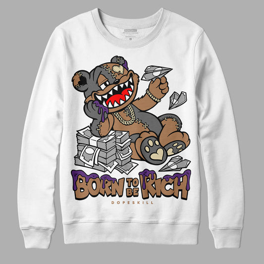 Jordan 6 WMNS Gore-Tex Brown Kelp DopeSkill Sweatshirt Born To Be Rich Graphic Streetwear - WHite