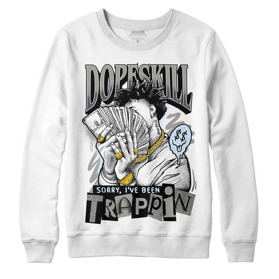 Jordan 11 Cool Grey DopeSkill Sweatshirt Sorry I've Been Trappin Graphic Streetwear - White 