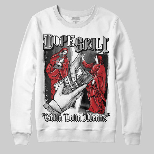 Jordan 3 OG “Black Cement” DopeSkill Sweatshirt Gotta Lotta Means Graphic Streetwear - White