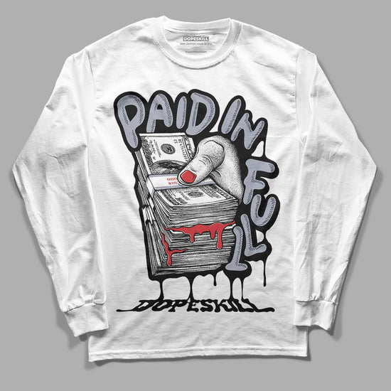 Jordan 4 “Bred Reimagined” DopeSkill Long Sleeve T-Shirt Paid In Full Graphic Streetwear - White