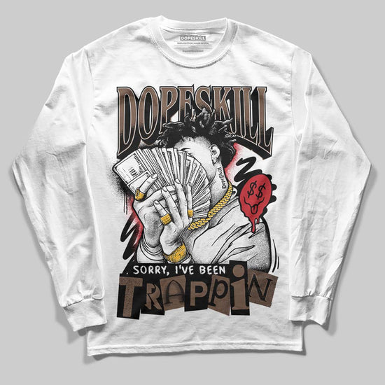 Jordan 9 'Olive' DopeSkill Long Sleeve T-Shirt Sorry I've Been Trappin Graphic Streetwear - White