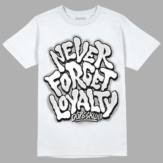 Dunk Low ‘Pure Platinum’ DopeSkill T-Shirt Never Forget Loyalty Graphic Streetwear - White