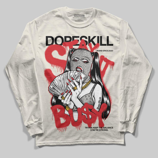 Jordan 1 Retro High OG “Sail” DopeSkill Long Sleeve T-Shirt Stay It Busy Graphic Streetwear