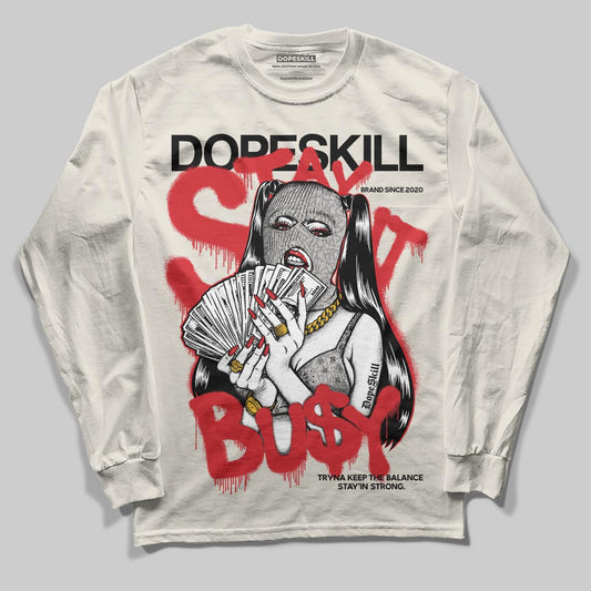 Jordan 1 Retro High OG “Sail” DopeSkill Long Sleeve T-Shirt Stay It Busy Graphic Streetwear