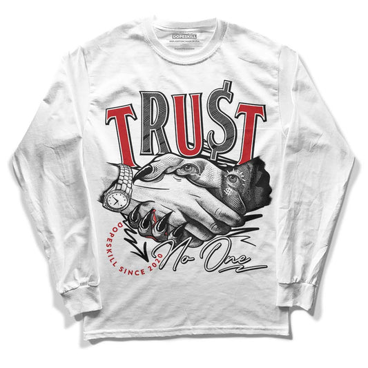 Jordan 13 Retro Playoffs DopeSkill Long Sleeve T-Shirt Trust No One Graphic Streetwear - White 